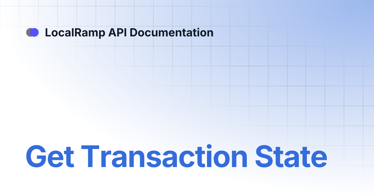 Get Transaction State | LocalRamp API Documentation
